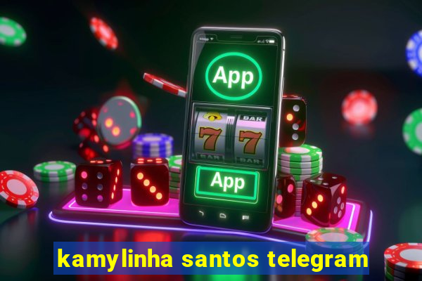 kamylinha santos telegram